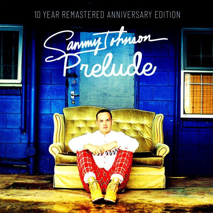 Sammy Johnson - Prelude (10 Year Remastered Anniversary Edition)