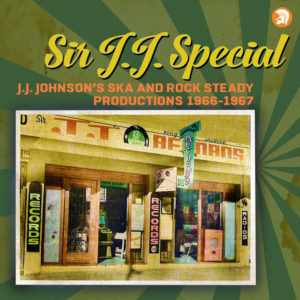 Various - Sir J.J. Special - J.J. Johnson's Ska & Rock Steady Productions 1966 - 1967