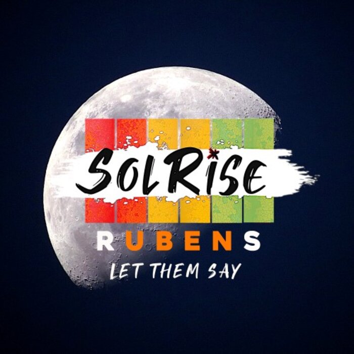 Solrise Feat Rubens - Let Them Say