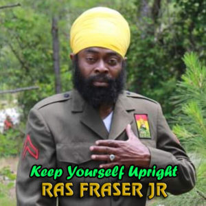 Ras Fraser Jr - Keep Yourself Upright (Official Audio)