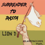 Mr.Woodwicker - Lion D - Surrender To Rasta - (Mr​.​Woodwicker prod​.​) 2023