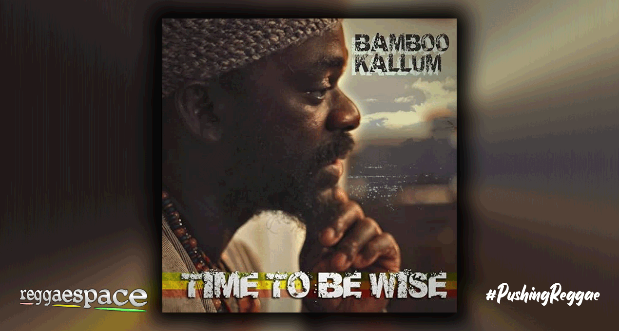 Playlist: Bamboo Kallum -Time to Be Wise [Poorman Dub Sound]