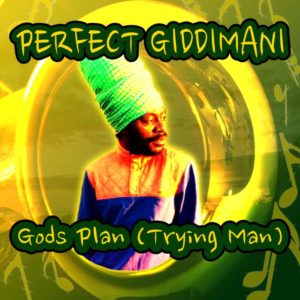 Perfect Giddimani - God's Plan (Trying Man)