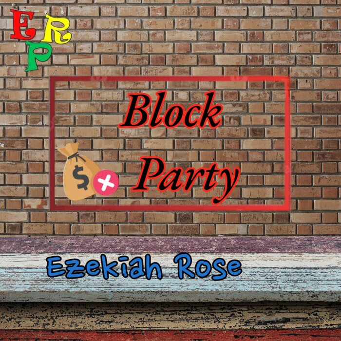Ezekiah Rose - BLOCK PARTY