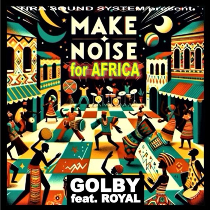 Golby Feat Royal - Make Noise For Africa