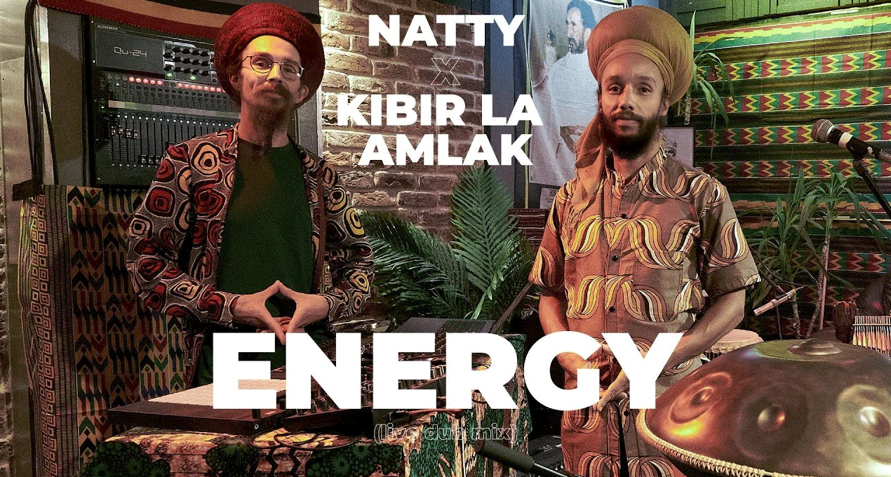 Video: Natty and Kibir La Amlak - ENERGY (Live Dub Freestyle)