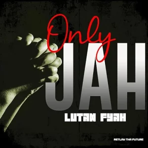 Lutan Fyah & Retlaw Tha Future - Only Jah