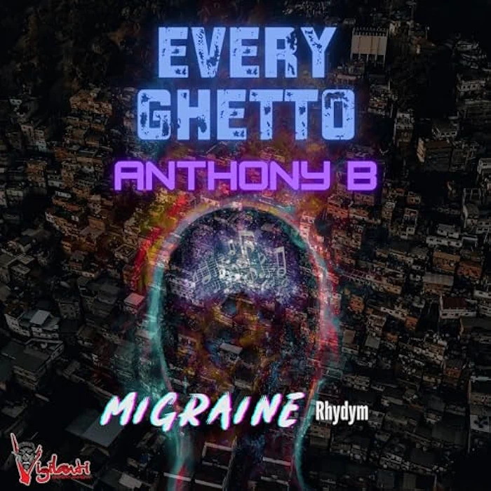 Anthony B & Vigilanti Ent - Every Ghetto