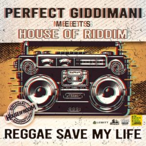 Perfect Giddimani - Reggae Save My Life (Perfect Giddimani Meets House of Riddim)
