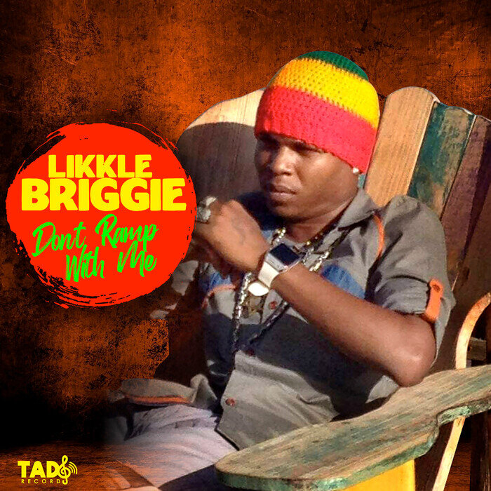 Likkle Briggie - Don't Ramp With Me
