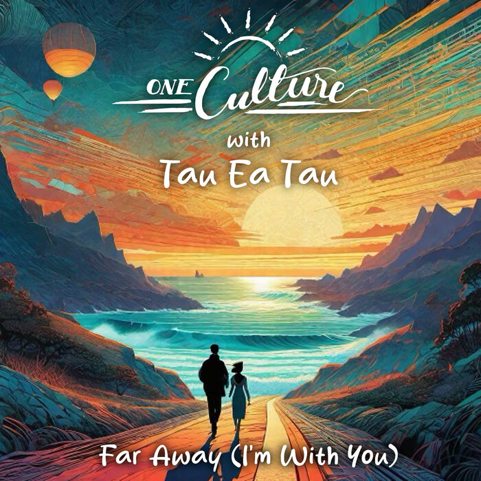 One Culture / Tau Ea Tau - Far Away (I'm With You)