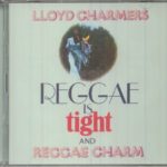 Lloyd Charmers - Reggae Is Tight / Reggae Charm (reissue)