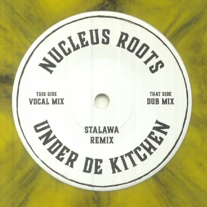 Nucleus Roots - Under De Kitchen (remixes)