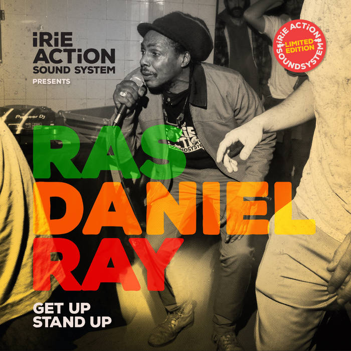 iRiE ACTiON Sound System - Ras Daniel Ray - Get Up Stand Up