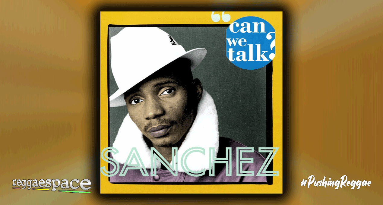 Playlist: Sanchez - Can We Talk [Greensleeves Records]