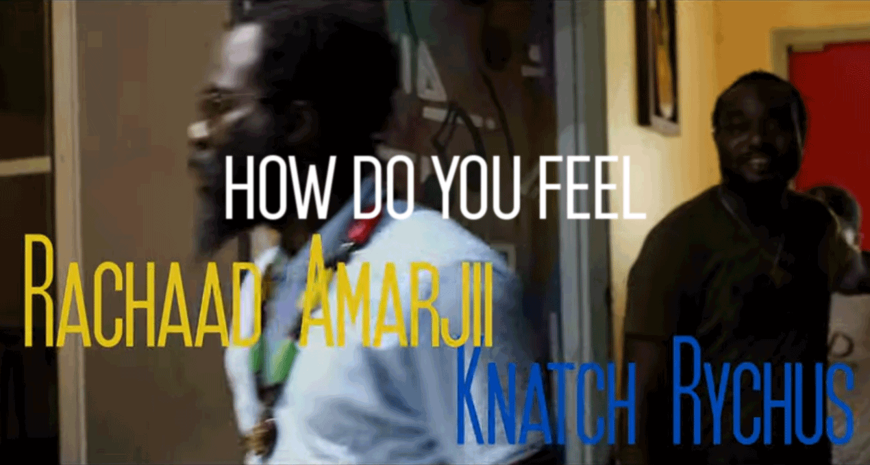 Video: Rachaad Amarjii ft Knatch Rychus - How Do You Feel [Delroy Pottinger]