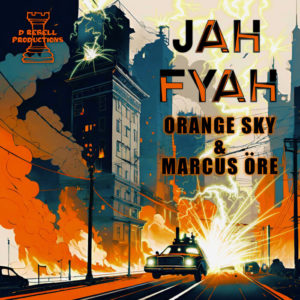 Orange Sky / Marcus Ore / D Rebell - Jah Fyah
