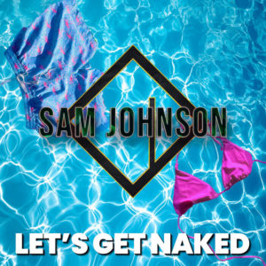 Sam Johnson - Let's Get Naked
