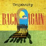 Trijahnity - Back Again
