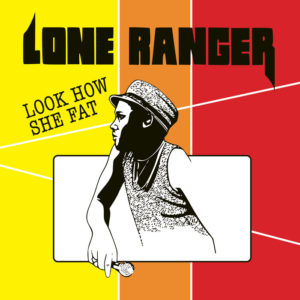 Lone Ranger - Look How She Fat (original Version)