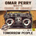 Omar Perry / House Of Riddim - Tomorrow People (20 Years)