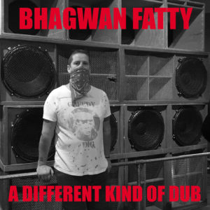 Bhagwan Fatty - A Different Kind Of Dub
