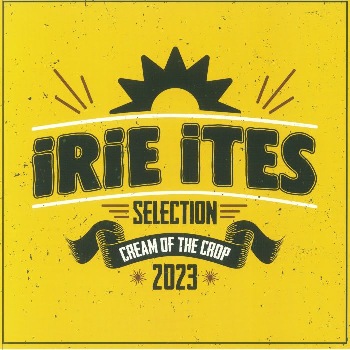 Irie Ites / Various - Cream Of The Crop 2023