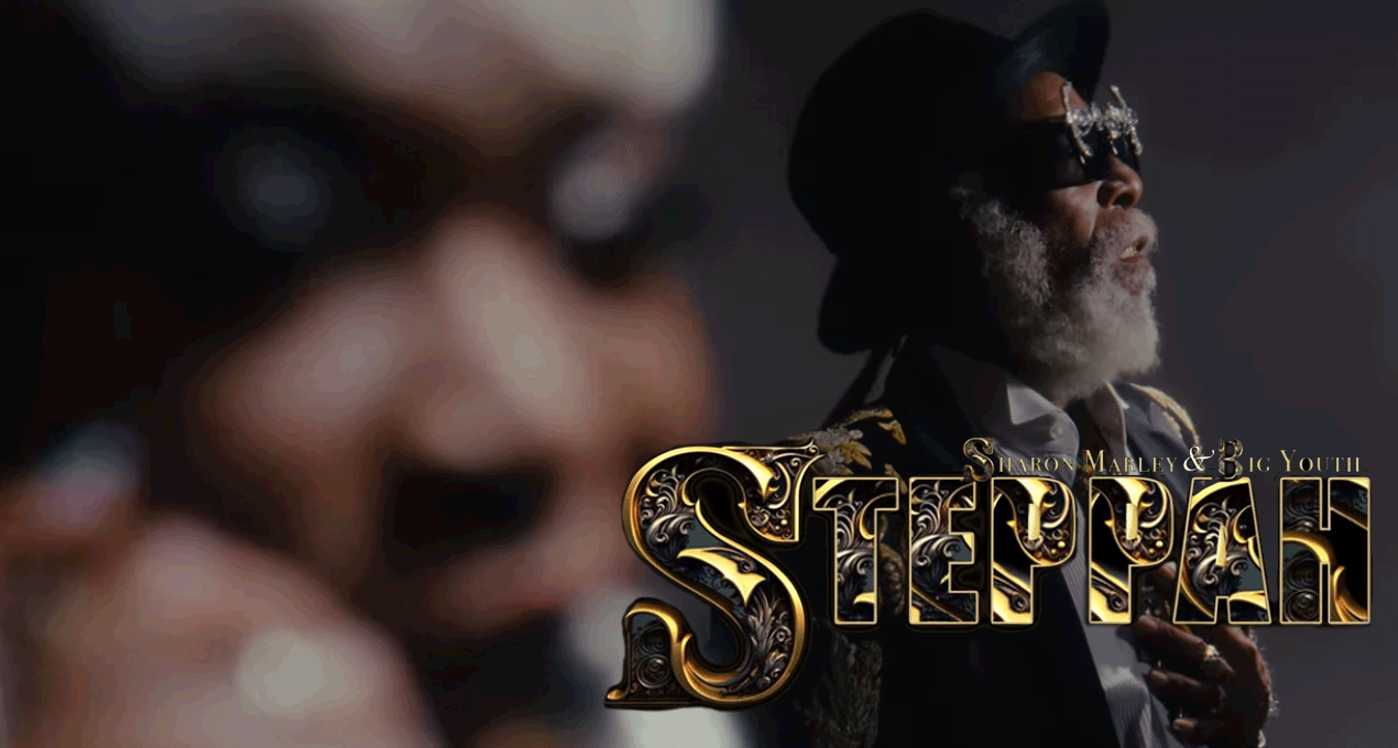 Video: Sharon Marley & Big Youth - STEPPAH [Gong Gyal Entertainment]