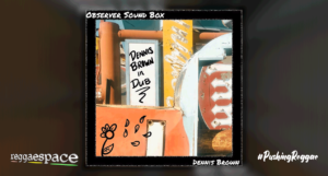 Playlist: Dennis Brown in Dub [Observer Music]